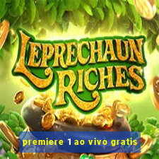 premiere 1 ao vivo gratis